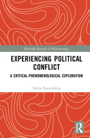 Experiencing Political Conflict (A Critical-Phenomenological Exploration) by Niclas Rautenberg, 9781032881294