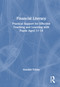 Financial Literacy (Practical Support for Effective Teaching and Learning with Pupils Aged 11-18) by Alasdair Tobias, 9781032993928