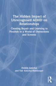 The Hidden Impact of Unrecognised ADHD on Relationships (Creating Repair and Learning to Flourish in a World of Distractions and Screens) by Debbie Amichai, Yair Amichai-Hamburger, 9781041296140