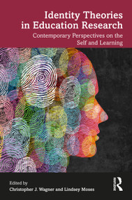 Identity Theories in Education Research (Contemporary Perspectives on the Self and Learning) by Christopher J. Wagner, Lindsey Moses, 9781041111689