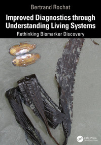 Improved Diagnostics Through Understanding Living Systems (Rethinking Biomarker Discovery) by Bertrand Rochat, 9781032964782