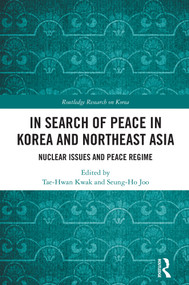 In Search of Peace in Korea and Northeast Asia (Nuclear Issues and Peace Regime) by Tae-Hwan Kwak, Seung-Ho Joo, 9781041358121