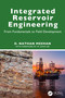 Integrated Reservoir Engineering (From Fundamentals to Field Development) by D. Nathan Meehan, 9781041214205