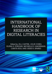 International Handbook of Research in Digital Literacies by Jill Castek, Julie Coiro, Elena E. Forzani, Michelle S. Hagerman, Carita Kiili, Jesse R. Sparks, 9781032731582