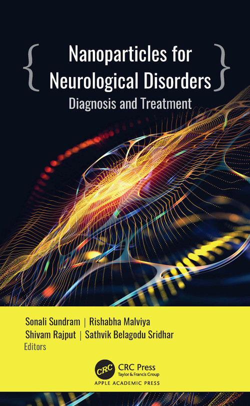 Nanoparticles for Neurological Disorders (Diagnosis and Treatment) by Sonali Sundram, Rishabha Malviya, Shivam Rajput, Sathvik Belagodu Sridhar, 9781779644886