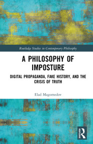 A Philosophy of Imposture (Digital Propaganda, Fake History, and the Crisis of Truth) by Elad Magomedov, 9781041269618