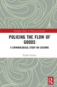 Policing the Flow of Goods (A Criminological Study on Customs) by Femke Lenjou, 9781041379379