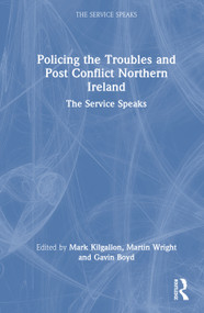 Policing the Troubles and Post Conflict Northern Ireland (The Service Speaks) by Mark Kilgallon, Martin Wright, Gavin Boyd, 9781041361435