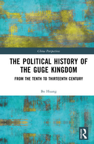 The Political History of the Guge Kingdom (From the Tenth to Thirteenth Century) by Huang Bo, 9781041461227