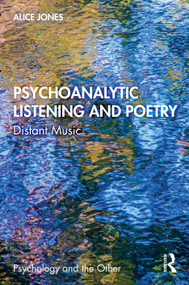 Psychoanalytic Listening and Poetry (Distant Music) by Alice A. Jones, 9781041158028
