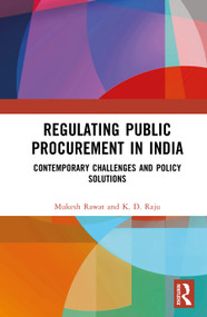 Regulating Public Procurement in India (Contemporary Challenges and Policy Solutions) by Mukesh Rawat, K. D. Raju, 9781041372158