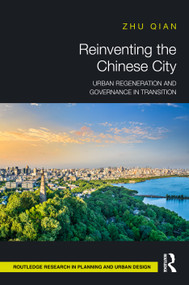 Reinventing the Chinese City (Urban Regeneration and Governance in Transition) by Zhu Qian, 9781041233411