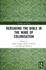 Rereading the Bible in the Wake of Colonisation by Emily Colgan, Brian Fiu Kolia, Michael Mawson, 9781041022305