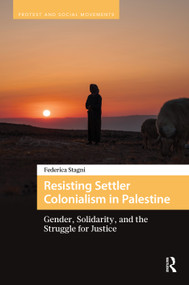 Resisting Settler Colonialism in Palestine (Gender, Solidarity, and the Struggle for Justice) by Federica Stagni, 9789048570843