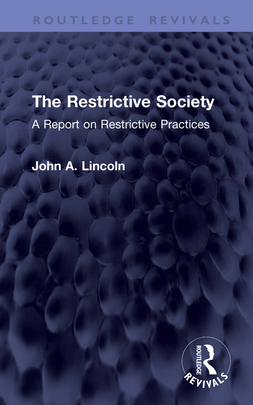 The Restrictive Society (A Report on Restrictive Practices) by John A. Lincoln, 9781041454564