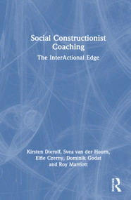 Social Constructionist Coaching (The InterActional Edge) by Kirsten Dierolf, Svea van der Hoorn, Elfie J. Czerny, Dominik Godat, Roy Marriott, 9781041208549