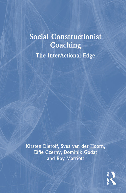 Social Constructionist Coaching (The InterActional Edge) by Kirsten Dierolf, Svea van der Hoorn, Elfie J. Czerny, Dominik Godat, Roy Marriott, 9781041208549