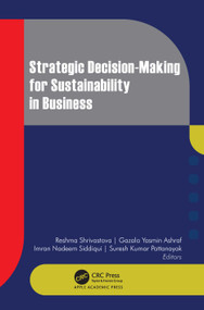 Strategic Decision-Making for Sustainability in Business by Reshma Shrivastava, Gazala Yasmin Ashraf, Imran Nadeem Siddiqui, Suresh Kumar Pattanayak, 9781779640680