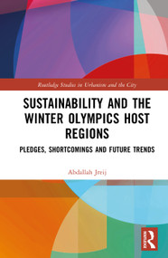 Sustainability and the Winter Olympics Host Regions (Pledges, Shortcomings, and Future Trends) by Abdallah Jreij, 9781041122524