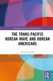 The Trans-Pacific Korean Wave and Korean Americans by Jung-Sun Park, 9781041146551