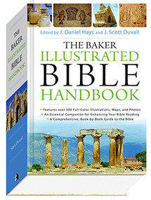The Baker Illustrated Bible Handbook by J. Daniel Hays, J. Scott Duvall, 9780801012969