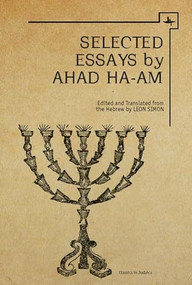 Ahad Ha-am (Selected Essays) by Asher Ginsberg, Leon Simon, 9781618111524
