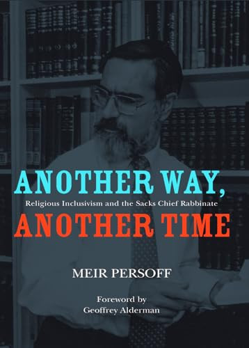 Another Way, Another Time (Religious Inclusivism and the Sacks Chief Rabbinate) by Meir Persoff, Geoffrey Alderman, 9781934843901