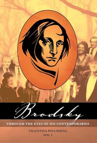 Brodsky Through the Eyes of His Contemporaries (Vol 1) by Valentina Polukhina, Tatiana Retivov, Chris Jones, Daniel Weissbort, 9781934843154
