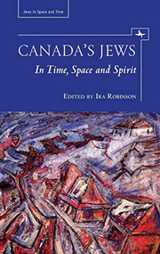 Canada's Jews (In Time, Space and Spirit) by Ira Robinson, 9781934843864