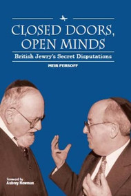 Closed Doors, Open Minds (British Jewry's Secret Disputations) by Meir Persoff, Aubrey Newman, 9781618117557