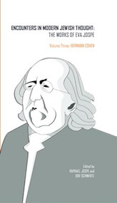 Encounters in Modern Jewish Thought (The Works of Eva Jospe (Volume III: Hermann Cohen)) by Eva Jospe, Raphael Jospe, Dov Schwartz, 9781618112729