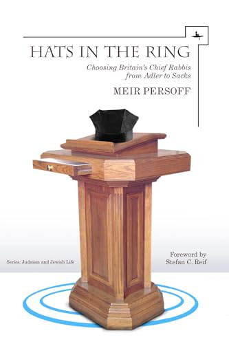 Hats in the Ring (Choosing Britain's Chief Rabbis from Adler to Sacks) by Meir Persoff, 9781618111777