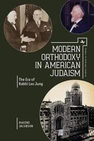 Modern Orthodoxy in American Judaism (The Era of Rabbi Leo Jung) by Maxine Jacobson, 9781618114372