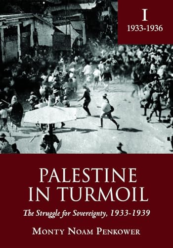 Palestine in Turmoil (The Struggle for Sovereignty, 1933-1939 (Vol. I)) by Monty Noam Penkower, 9781618113153