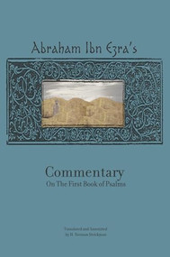 Rabbi Abraham Ibn Ezra's Commentary on the First Book of Psalms (Chapters 1-41) by Abraham Ibn Ezra, H. Norman Strickman, 9781934843307