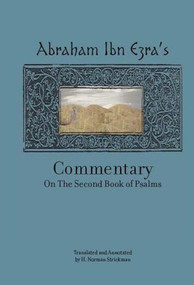 Rabbi Abraham Ibn Ezra's Commentary on the Second Book of Psalms (Chapters 42-72) by Abraham Ibn Ezra, H. Norman Strickman, 9781934843314