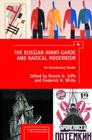 The Russian Avant-Garde and Radical Modernism (An Introductory Reader) by Dennis G. Ioffe, Frederick White, 9781936235292