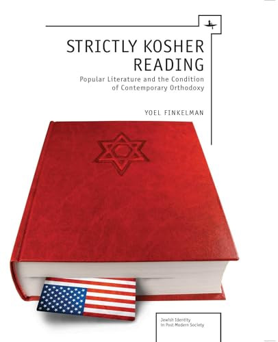 Strictly Kosher Reading (Popular Literature and the Condition of Contemporary Orthodoxy) by Yoel Finkelman, 9781936235377