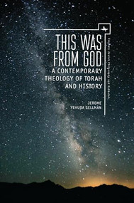 This Was from God (A Contemporary Theology of Torah and History) by Jerome (Yehuda) Gellman, 9781618115195