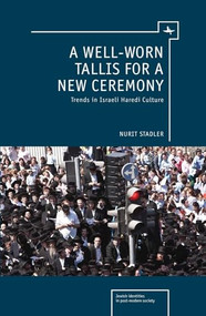 A Well-Worn Tallis for a New Ceremony (Trends in Israeli Haredi Culture) by Nurit Stadler, 9781936235827
