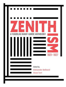 Zenithism (1921-1927) (A Yugoslav Avant-Garde Anthology) by Aleksandar Bošković, Steven Teref, 9781644697214