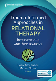 Trauma-Informed Approaches in Relational Therapy (Interventions and Applications) by Sofia Georgiadou, Maxine Notice, 9780826187475