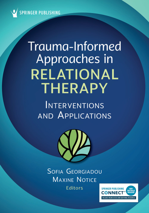 Trauma-Informed Approaches in Relational Therapy (Interventions and Applications) by Sofia Georgiadou, Maxine Notice, 9780826187475