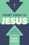 Point Them to Jesus (A Gospel Guide to Kids and Student Ministry) by Aaron Wilson, 9798384552468