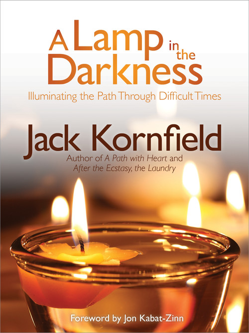 A Lamp in the Darkness (Illuminating the Path Through Difficult Times) by Jack Kornfield, PhD, Jon Kabat-Zinn, PhD, 9781622030965