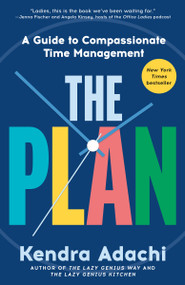 The Plan (A Guide to Compassionate Time Management) by Kendra Adachi, 9780593727959