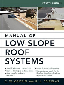 Manual of Low-Slope Roof Systems 4E (PB) by C. W. Griffin, 9781265895518