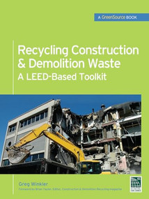 Recycling Construction & Demolition Waste: A LEED-Based Toolkit (GreenSource) by Greg Winkler, 9780071713382