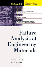 Failure Analysis of Engineering Materials by Ashok Choudhury, Charles R. Brooks, 9780071357586