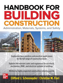 Handbook for Building Construction: Administration, Materials, Design, and Safety by Clifford J. Schexnayder, Christine M. Fiori, 9781260456882
